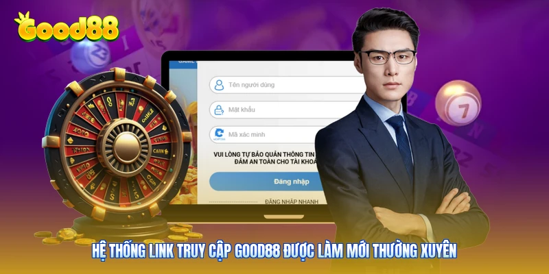 Hệ thống link truy cập Good88 được làm mới thường xuyên