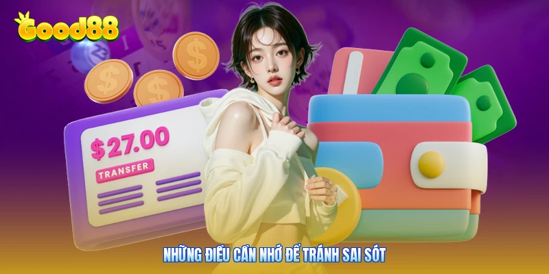 Những điều cần nhớ để tránh sai sót